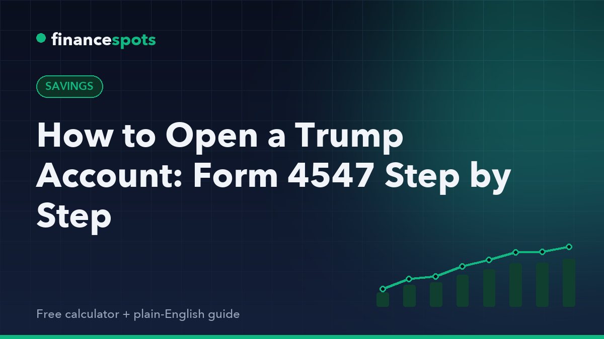 How to Open a Trump Account: Form 4547 Step by Step